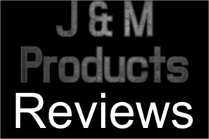 J&M Products Reviews